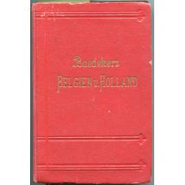 Belgien und Holland nebst Luxemburg. Handbuch für Reisende. Mit 18 Karten, 36 Plänen und 8 Grundrissen. Fünfundzwanzigste Auflage [bedekr, průvodce, Belgie, Nizozemsko]