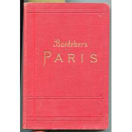 Paris nebst einigen Routen durch das nördliche Frankreich. Handbuch für Reisende. Mit 16 Karten und 40 Plänen und Grundrissen. Achtzehnte Auflage [Paříž, bedekr, průvodce]