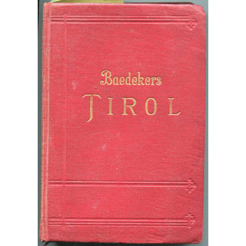 Tirol, Vorarlberg, Etschland, westliches Salzburg und Kärnten. Handbuch für Reisende. Mit 57 Karten, 11 Plänen und 11 Panoramen. Achtunddreissigste Auflage	 [průvodce, bedekr, Tirolsko, Alpy]