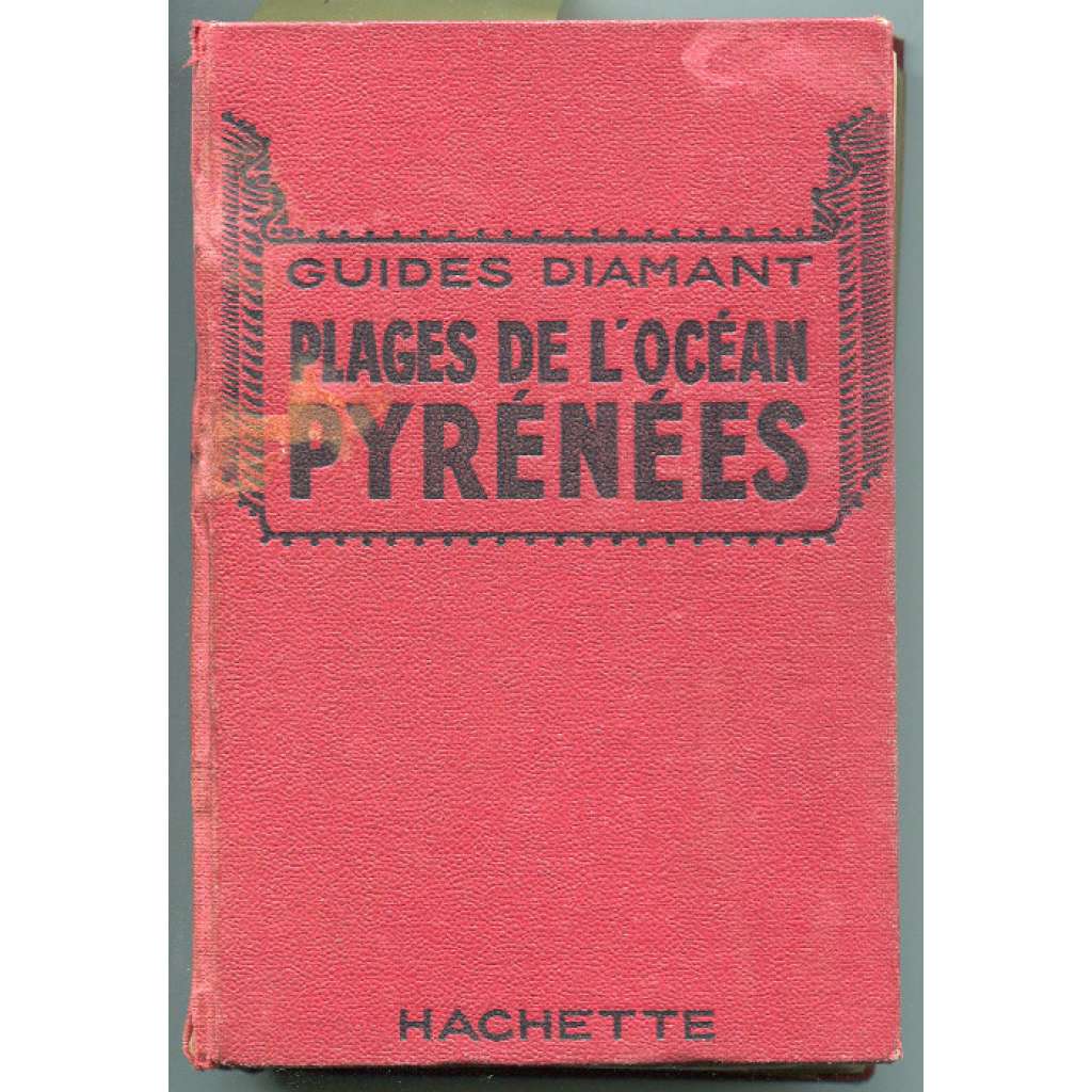 Plages de l'océan Pyrénées. 21 cartes, 35 plans dont 5 hors texte en couleurs [= Guides Diamant] [Pyreneje, Francie. moře, průvodce, bedekr]