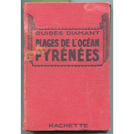 Plages de l'océan Pyrénées. 21 cartes, 35 plans dont 5 hors texte en couleurs [= Guides Diamant] [Pyreneje, Francie. moře, průvodce, bedekr]