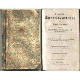 Praktische Sprachdenklehre für Volksschulen und die Elementarklassen der Gymnasial- und Real-Anstalten. ... [jazykověda, výuka jazyků]