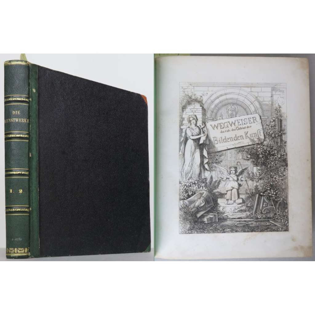 Die Kunstwerke von dem Alterthum bis auf die Gegenwart in 120 Kupferstichen nach Originalzeichnungen ... [umění, archeologie, mědiryty, vazba kůže]
