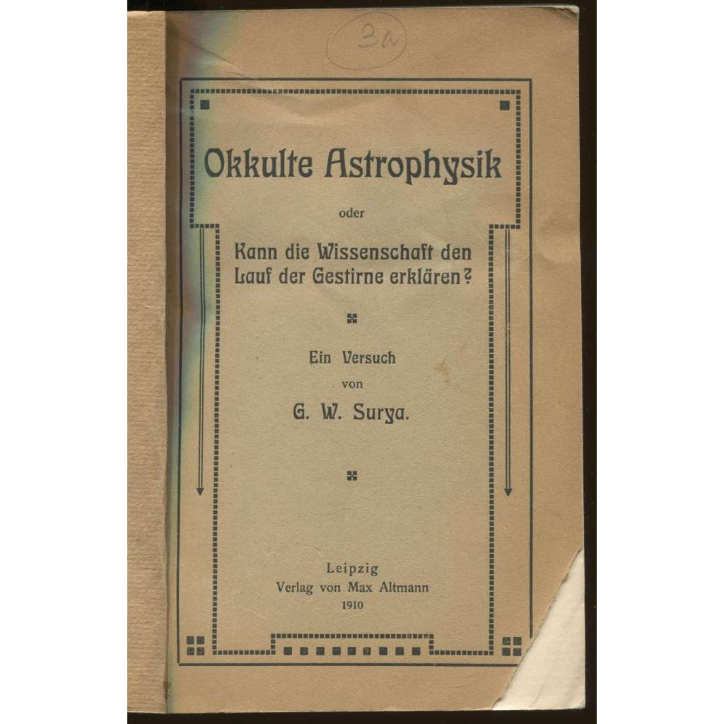 Okkulte Astrophysik oder Kann die Wissenschaft den Lauf der Gestirne erklären? Ein Versuch [okultismus, mystika]