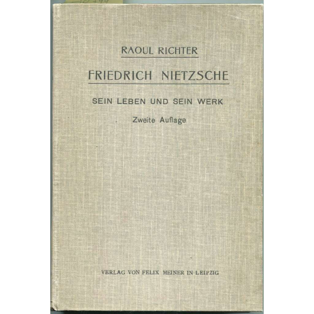 Friedrich Nietzsche. Sein Leben und Werk. Sechzehn Vorlesungen gehalten an der Universität zu Leipzig. Zweite, umgearbeitete und vermehrte Auflage [filozofie]