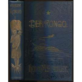 Der Kongo und die Gründung des Kongostaates. ... [apart, místopis, cestopis, Afrika]