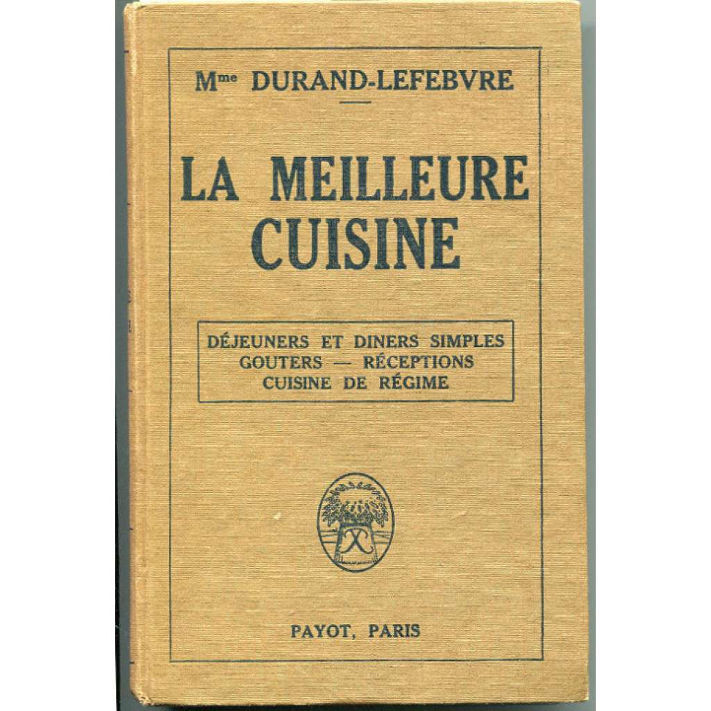 La meilleure cuisine. Déjeuners et diners simples, gouters - réceptions, Cuisine de régime	[kuchařka, francouzská kuchyně]