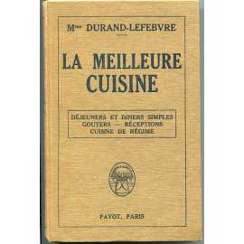 La meilleure cuisine. Déjeuners et diners simples, gouters - réceptions, Cuisine de régime	[kuchařka, francouzská kuchyně]