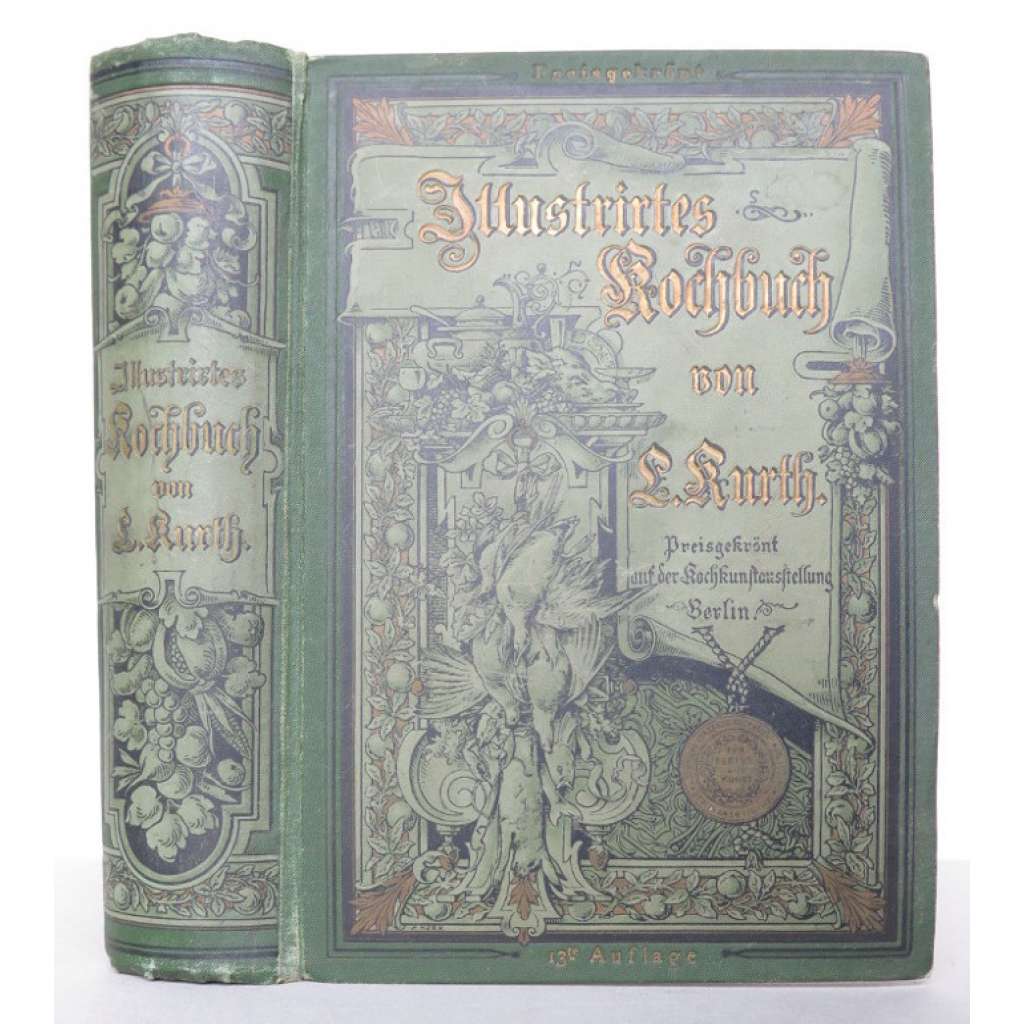 Illustrirtes Kochbuch für bürgerliche Haushaltungen, wie auch für die feine Küche. Mit 105 in den Text gedruckten Holzschnitten. Dreizehnte vermehrte Auflage. Mit neuen und alten Maaß- und Gewichts-Angaben [kuchařka]