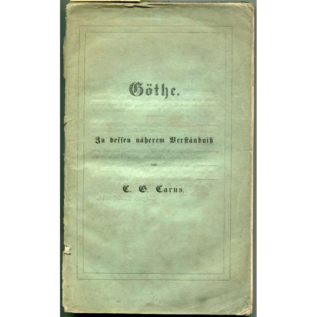 Göthe. Zu dessen näherem Verständniß. Beigegeben ist eine Reihe bisher ungedruckter Briefe Göthe's an den Herausgeber [Goethe, literární věda]