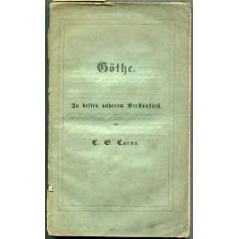 Göthe. Zu dessen näherem Verständniß. Beigegeben ist eine Reihe bisher ungedruckter Briefe Göthe's an den Herausgeber [Goethe, literární věda]