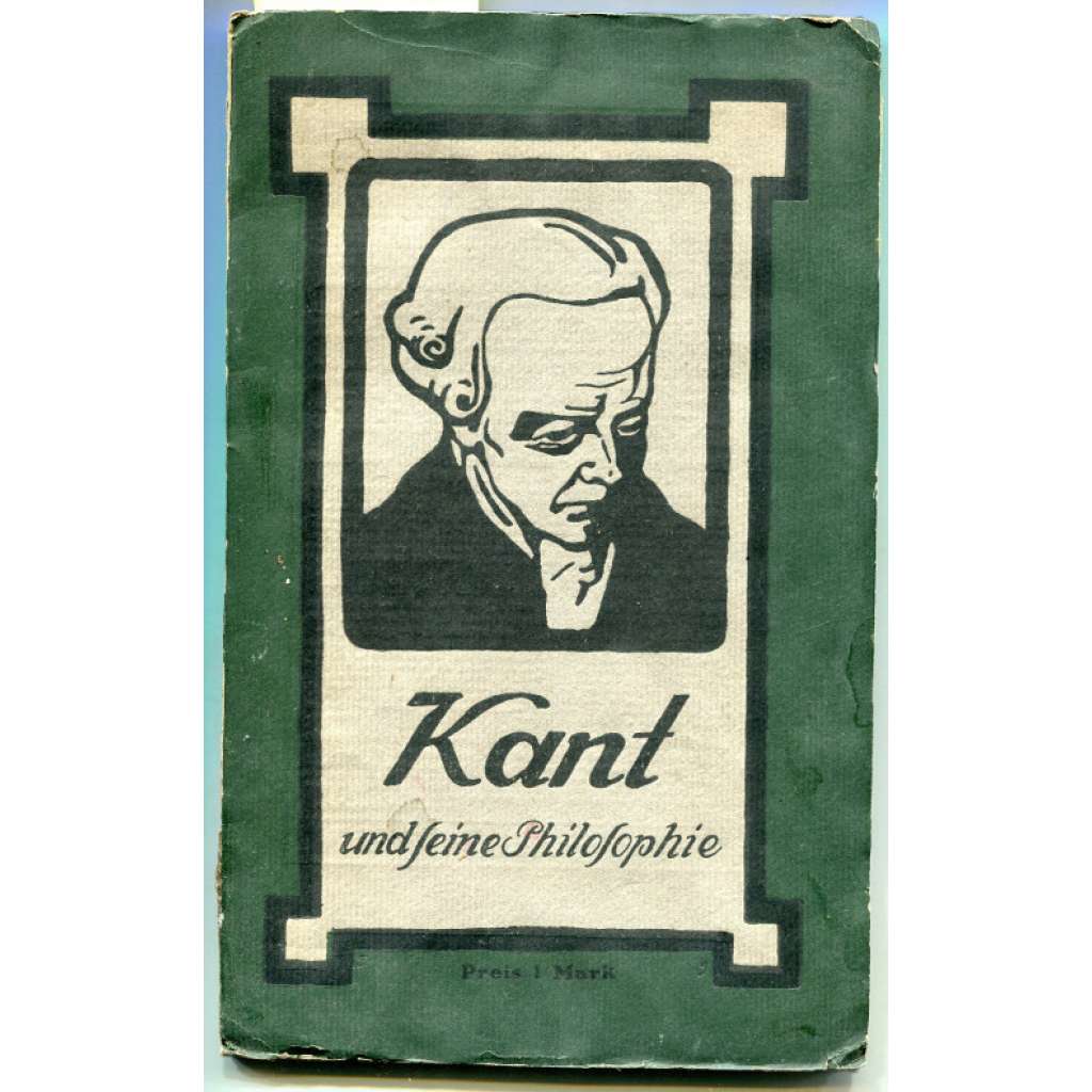 Kant und seine Philosophie. 2. Auflage [= Kulturträger]	[filozofie, Německo]