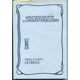 Leibniz. Mit 88 Abbildungen. Erstes bis fünftes Tausend [= Weltgeschichte in Charakterbildern; Vierte Abteilung: Die neuere Zeit. Der europäische Freiheitskampf gegen die Hegemonie Frankreichs auf geistigem und politischem Gebiet] [filozofie, Německo]