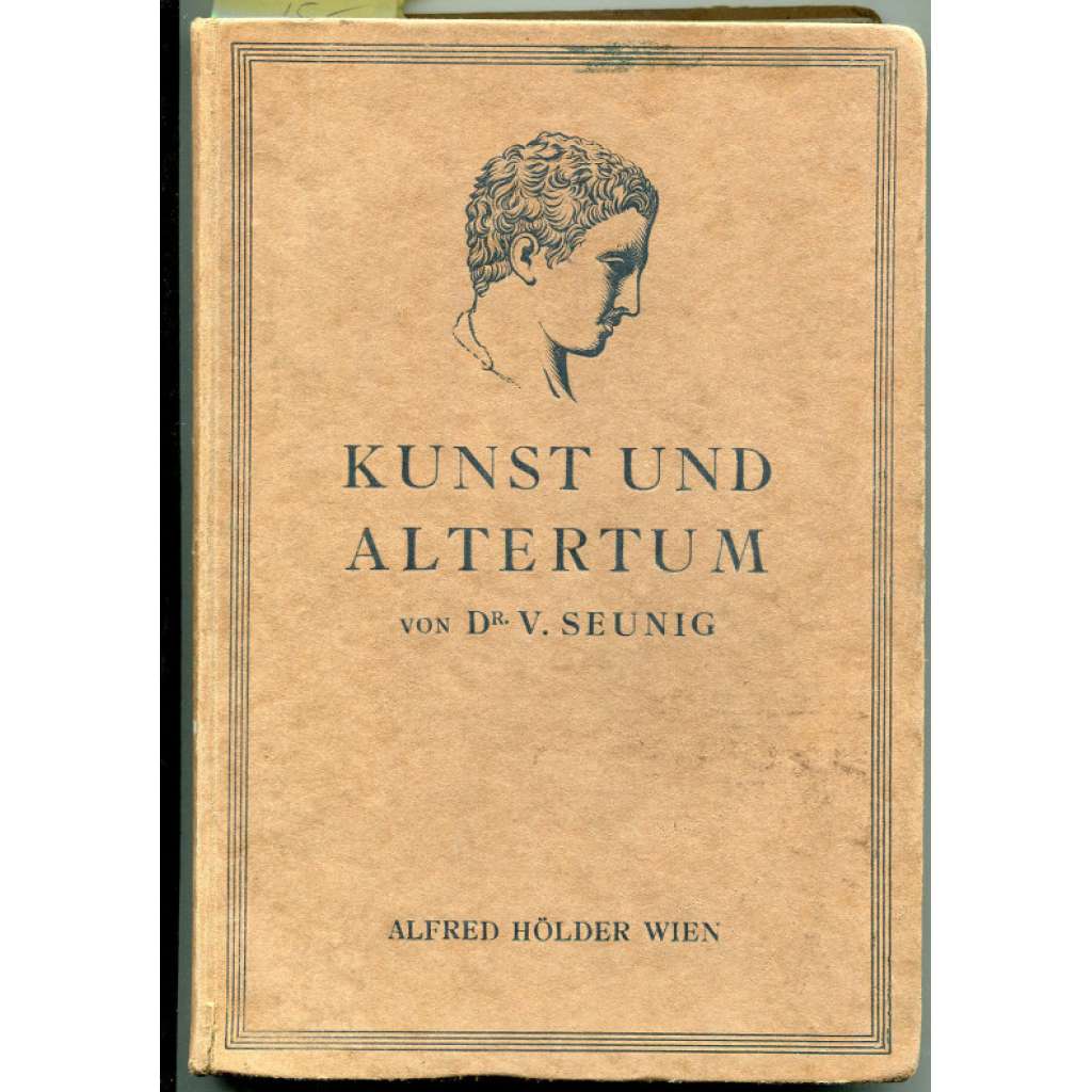 Kunst und Altertum. Ein archäologisches Lesebuch. Mit 1 Karte, 4 Plänen, 1 farbigen und 3 schwarzen Tafeln und 80 Textbildern [umění, starověk]
