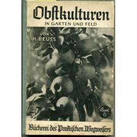 Obstkulturen in Garten und Feld. ... [sadařství, ovocnářství, zahrádkaření]