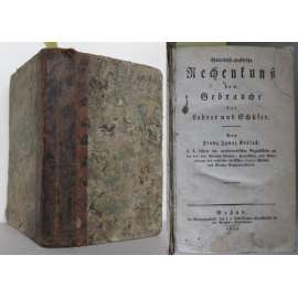 Theoretisch-praktische Rechenkunst zum Gebrauche der Lehrer und Schüler [učebnice, matematika, staré tisky, vazba kůže]
