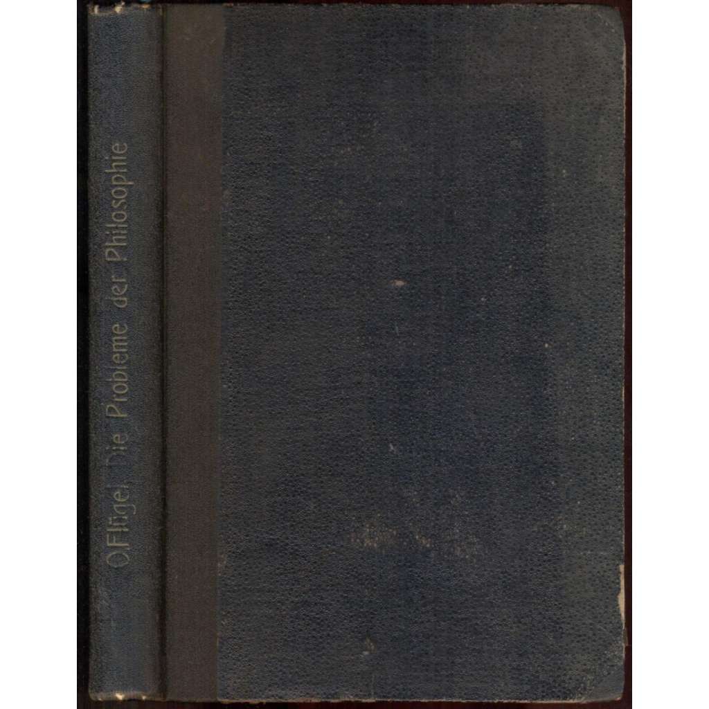 Die Probleme der Philosophie und ihre Lösungen. Historisch-kritisch dargestellt [filozofie]
