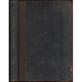 Die Probleme der Philosophie und ihre Lösungen. Historisch-kritisch dargestellt [filozofie]