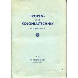 Tropen- und Kolonialtechnik in 27 Beiträgen [zemědělství, kolonialismus, technika]