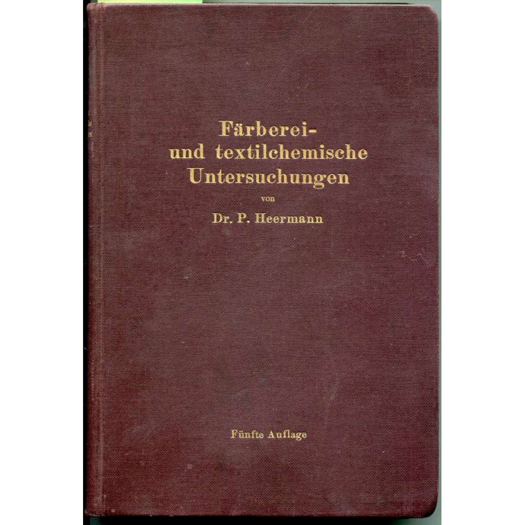 Färberei- und textilchemische Untersuchungen. ... [textilní průmysl, barvířství]