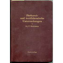 Färberei- und textilchemische Untersuchungen. ... [textilní průmysl, barvířství]
