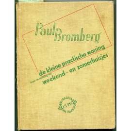 De kleine practische woning. Het weekend-huis als voorbeeld van beknopt en toch geriefelijk wonen. Tweede herziene druk met ruim 300 afbeeldingen [bydlení architektura, malé byty, Nizozemsko]