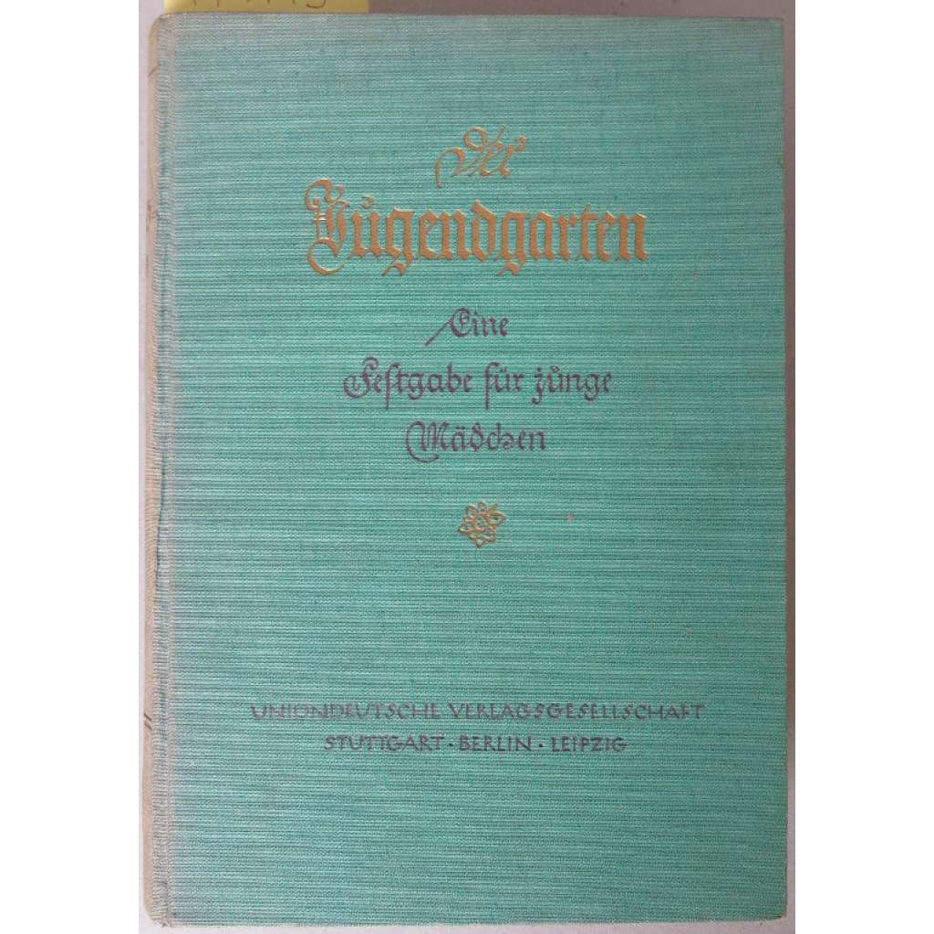 Der Jugendgarten. Eine Festgabe für junge Mädchen. ... [dívčí literatura, beletrie, němčina]