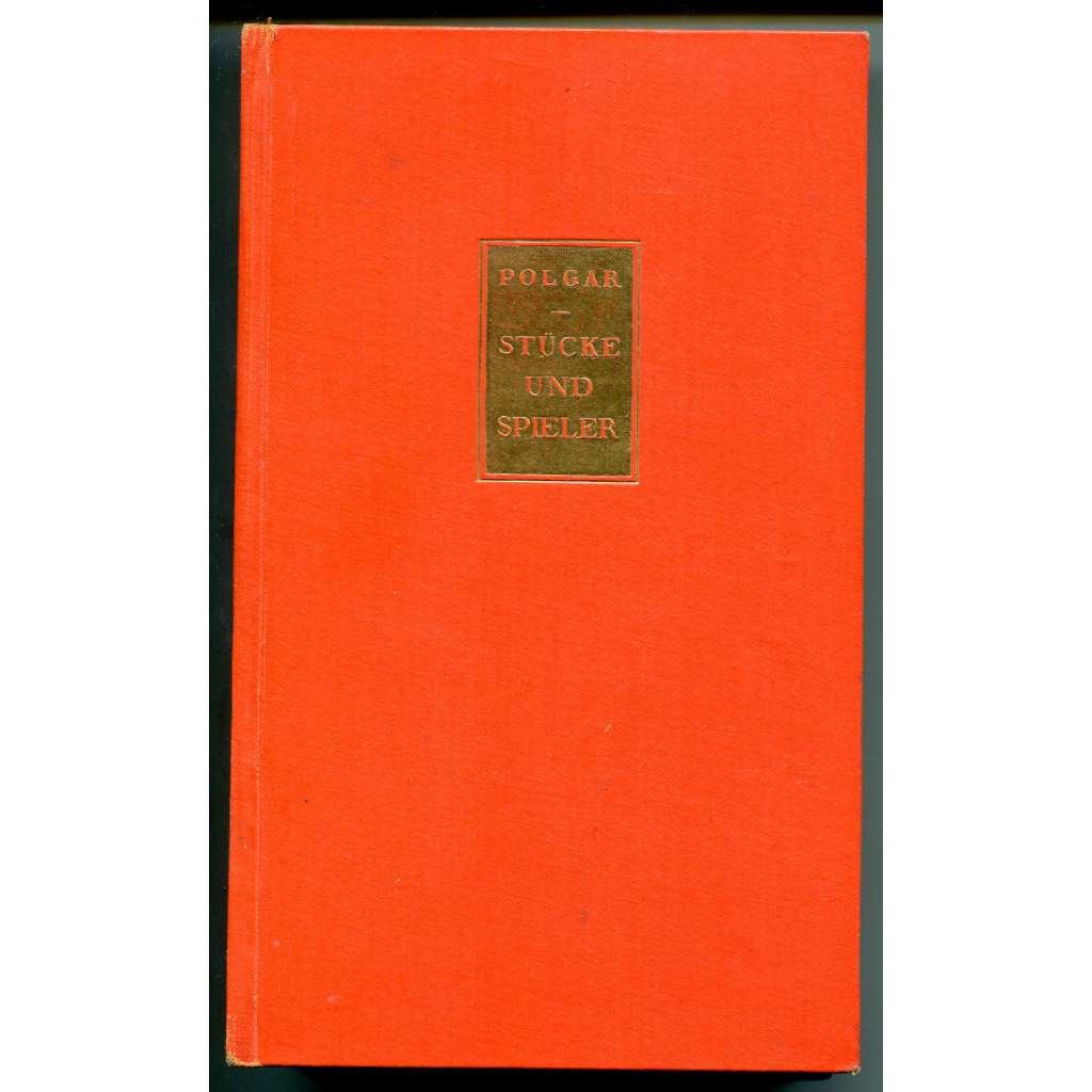 Stücke und Spieler [= Ja und Nein. Schriften des Kritikers; Band II] [divadelní věda, kritika, divadlo]