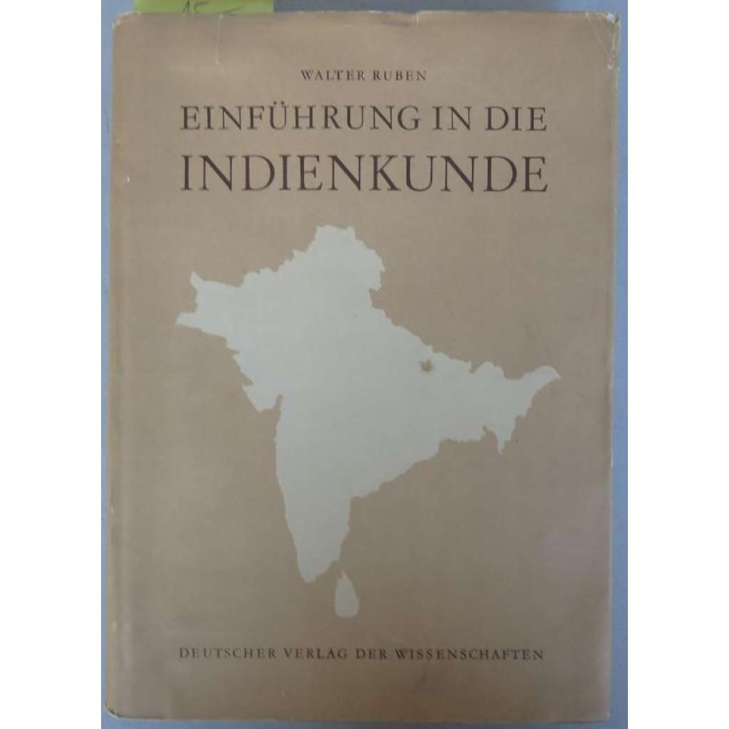 Einführung in die Indienkunde. Ein Überblick über die historische Entwicklung Indiens [Indie, Střední Asie, místopis]