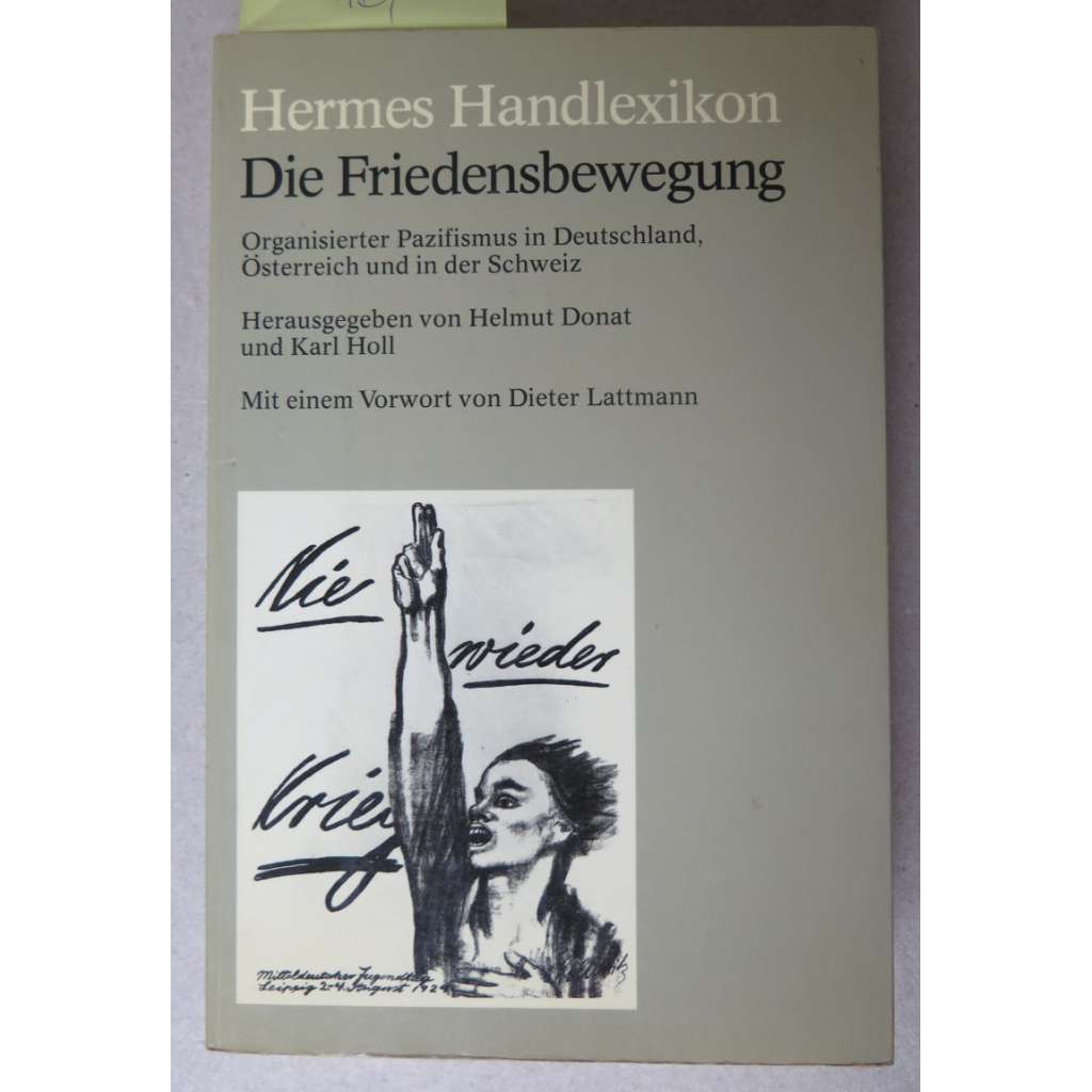 Die Friedensbewegung. Organisierter Pazifismus in Deutschland, Österreich und in der Schweiz [= Hermes-Handlexikon] [mírové hnutí, vědecký sborník]