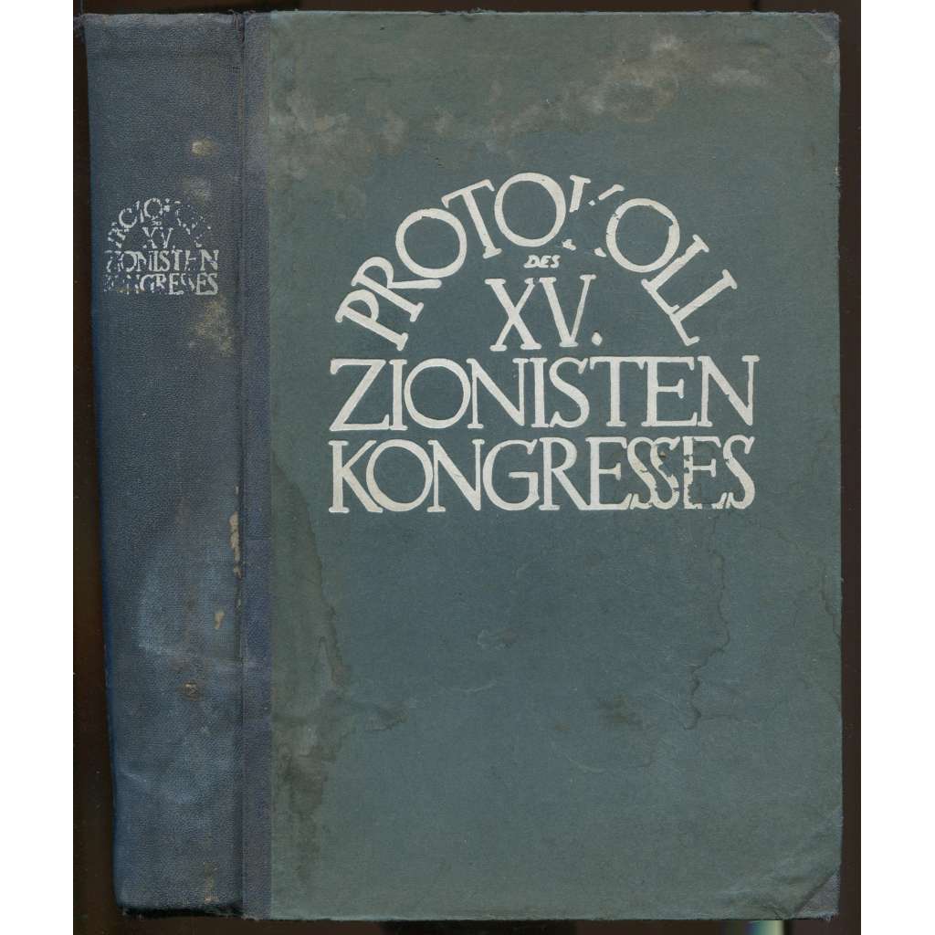 Protokoll der Verhandlungen des XV. Zionisten-Kongresses. Basel, 30. August bis 11. September 1927 [sionistický kongres, sborník, židovství]