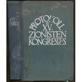 Protokoll der Verhandlungen des XV. Zionisten-Kongresses. Basel, 30. August bis 11. September 1927 [sionistický kongres, sborník, židovství]