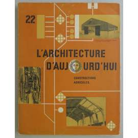L'Architecture d'Aujourd'hui; 20e Année, No. 22 (Mars 1949): Constructions agricoles	[architektura, časopis]
