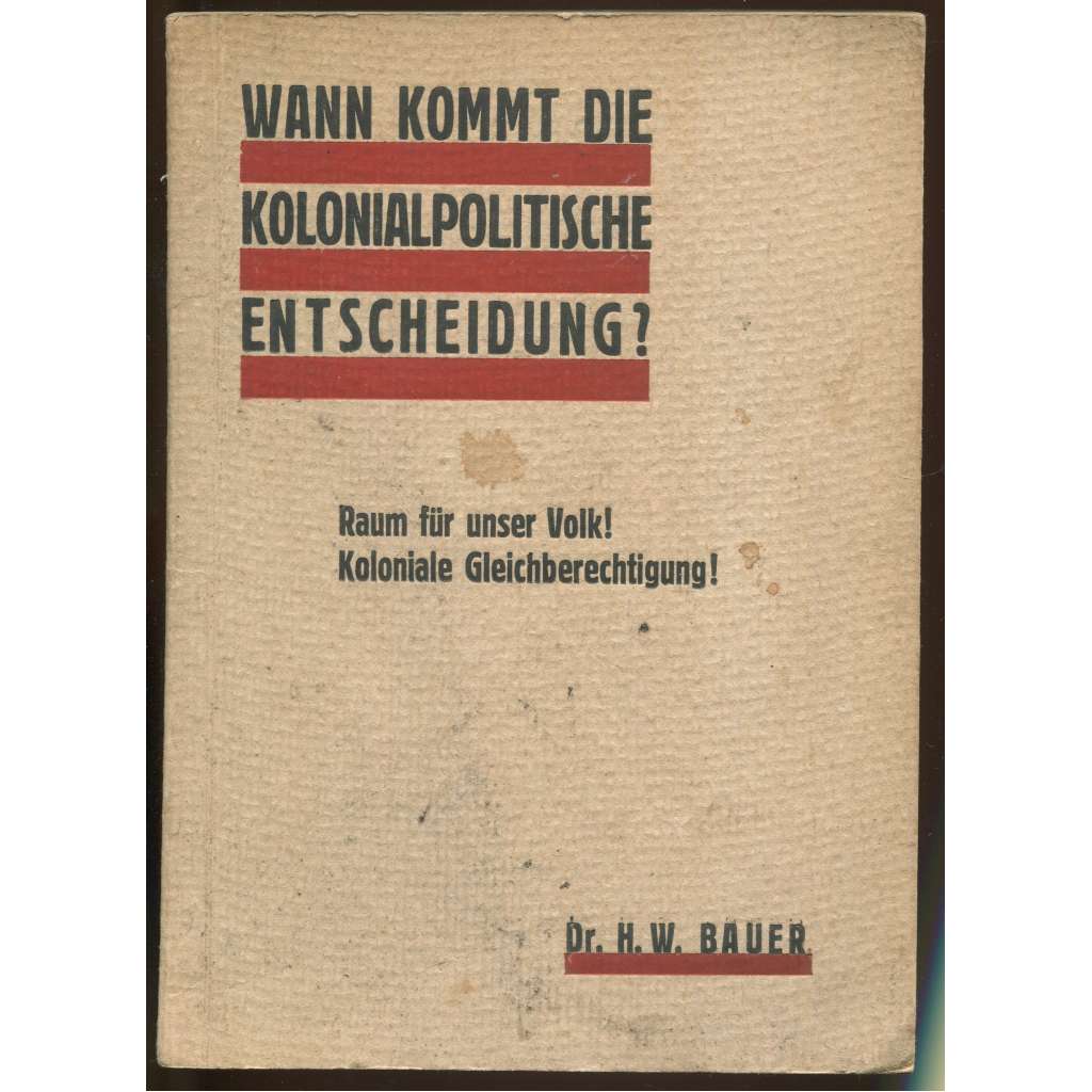 Wann kommt die kolonialpolitische Entscheidung? Raum für unser Volk! Koloniale Gleichberechtigung! [kolonialismus, Výmarská republika]e
