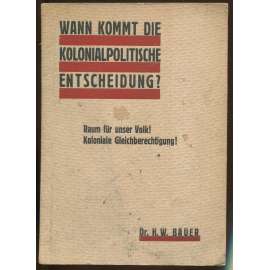 Wann kommt die kolonialpolitische Entscheidung? Raum für unser Volk! Koloniale Gleichberechtigung! [kolonialismus, Výmarská republika]e