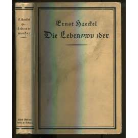 Die Lebenswunder. Gemeinverständliche Studien über biologische Philosophie. Ergänzungsband zu dem Buche über die Welträthsel. Dreizehntes Tausend [biologie, přírodní vědy]