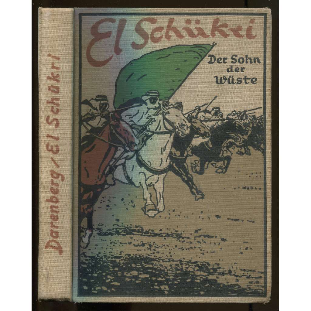 El Schükri. Der Sohn der Wüste. Mit sechs Vollbildern von Willy Planck. 1. Auflage [dobrodružná literatura, Orient, knihy pro mládež]