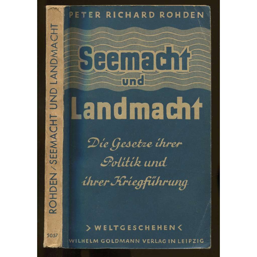 Seemacht und Landmacht. Die Gesetze ihrer Politik und ihrer Kriegführung. 3. Auflage [= Weltgeschehen] [námořnictvo, válka, Třetí říše]