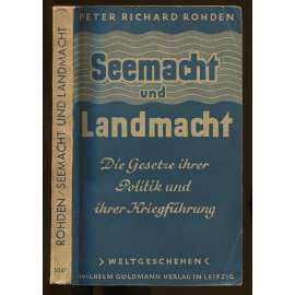 Seemacht und Landmacht. Die Gesetze ihrer Politik und ihrer Kriegführung. 3. Auflage [= Weltgeschehen] [námořnictvo, válka, Třetí říše]