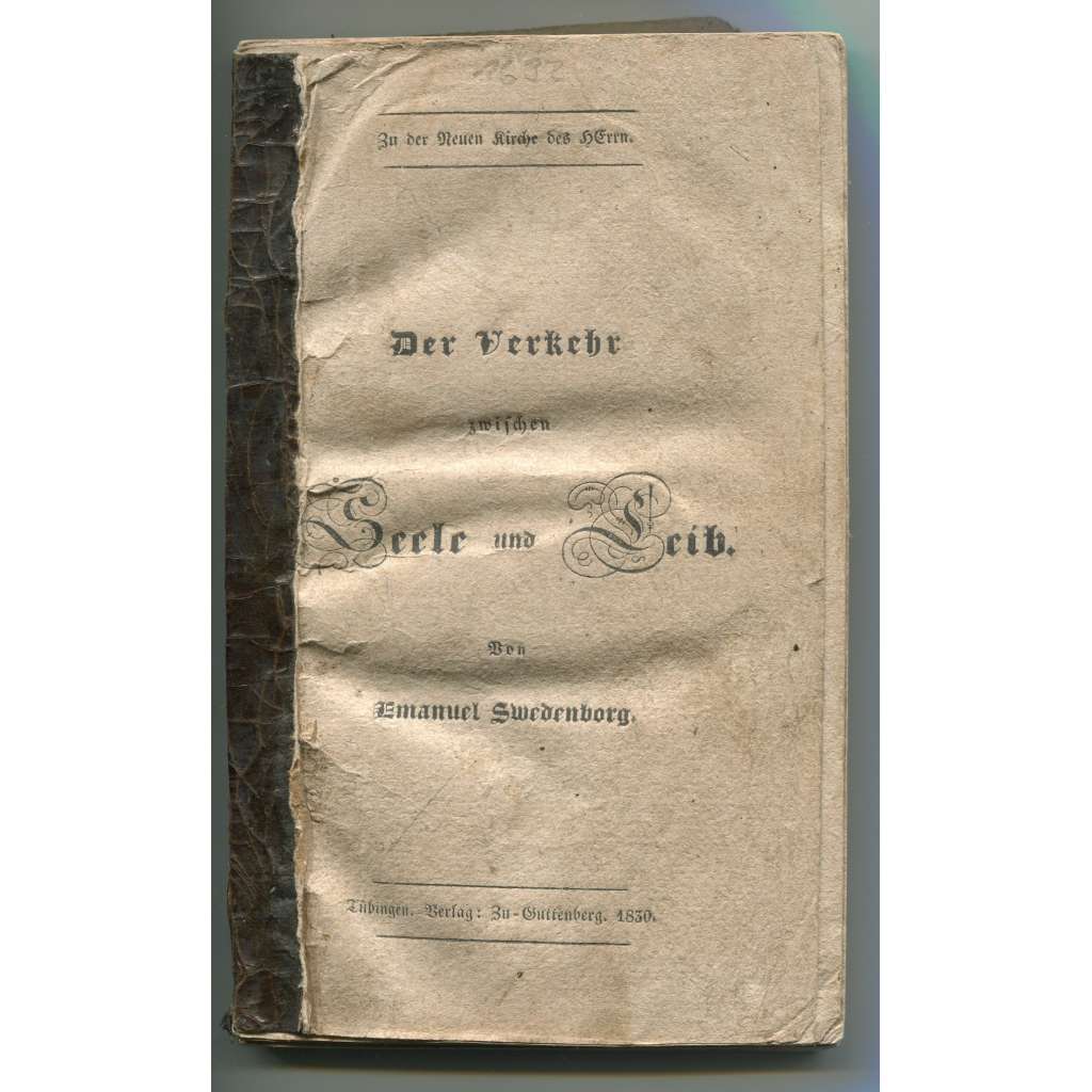 Der Verkehr zwischen Seele und Leib [Titel der Urschrift: De Commercio Animae et Corporis, ... Ab Emanuele Swedenborg, Londini MDCCLXIX. Übersetzer: Ludwig Hofaker] [náboženství, teologie, tělo, duše]