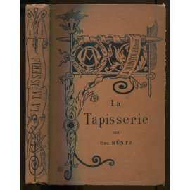 La tapisserie [= Bibliothèque de l'enseignement des beaux-arts] [tapiserie, sběratelství, umělecké řemeslo]