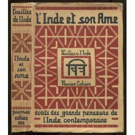 L'Inde et son Âme. Écrits des Grands Penseurs de l'Inde Contemporaine. Orné de 40 compositions décoratives, de documents iconographiques et de planches musicales [= Feuilles de l'Inde; No 1] [Indie,, myšlení, filozofie]