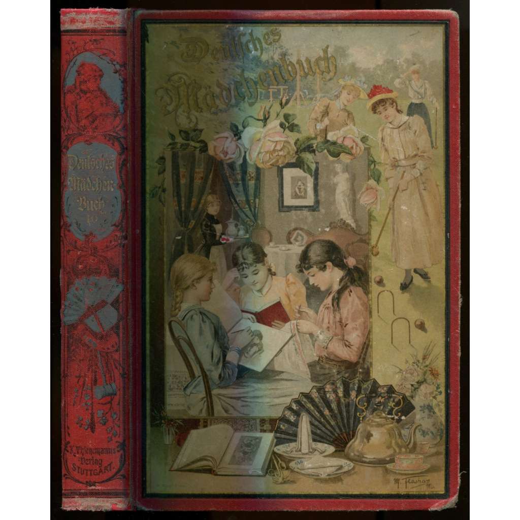 Deutsches Mädchenbuch. Ein Jahrbuch der Unterhaltung, Belehrung und Beschäftigung für junge Mädchen ... Mit zahlreichen Text- und Farbenbildern. 10. Band [dívčí literatura, 19. století]