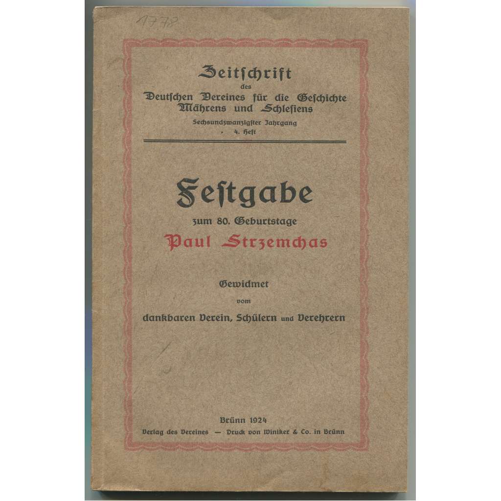 Festgabe zum 80. Geburtstage Paul Strzemchas. Gewidmet vom dankbaren Verein, Schülern und Verehrern [= Zeitschrift des Deutschen Vereines für die Geschichte Mährens und Schlesiens; 26. Jahrgang, 4. Heft] [Sudety, historie, sborník]