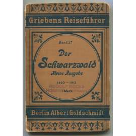 Kleiner Führer durch den Schwarzwald. Nach der sechzehnten Auflage des größeren, neu bearbeiteten Reiseführers für den Schwarzwald. Mit vier Karten [= Griebens Reiseführer; Band 37] [průvodce, bedekr, místopis, Německo]