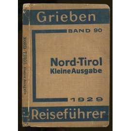 Nord-Tirol und Vorarlberg. Kleine Ausgabe mit Angaben für Automobilisten. 33. Auflage. Mit 4 Karten [= Grieben Reiseführer; Band 90] [průvodce, bedekr, místopis, Alpy, Tirolsko]