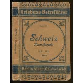 Die Schweiz. Kleine Ausgabe. Auszug aus der 26. Auflage der neu bearbeiteten großen Ausgabe. Mit 7 Karten [= Griebens Reiseführer; Band 24] [průvodce, bedekr, Švýcarsko]