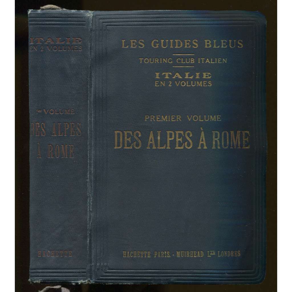 Italie. Premier volume: des Alpes à Rome (Rome exceptée). 26 cartes et 56 plans [= Les Guides Blues - Touring Club Italien] [apart, průvodce, bedekr, Itálie]