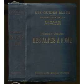 Italie. Premier volume: des Alpes à Rome (Rome exceptée). 26 cartes et 56 plans [= Les Guides Blues - Touring Club Italien] [apart, průvodce, bedekr, Itálie]