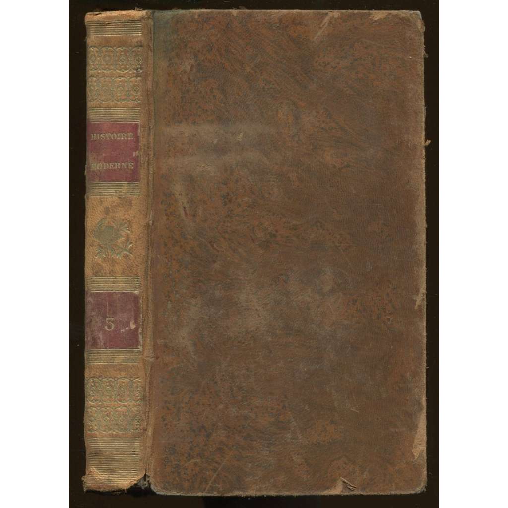Abregé de l'histoire moderne depuis le grand schisme d'occident jusqu'à nos jours; tome troisième (de la guerre de Trente Ans jusqu'à la Révolution Francaise, 1618-1789) [apart, historie, staré tisky, vazba kůže]